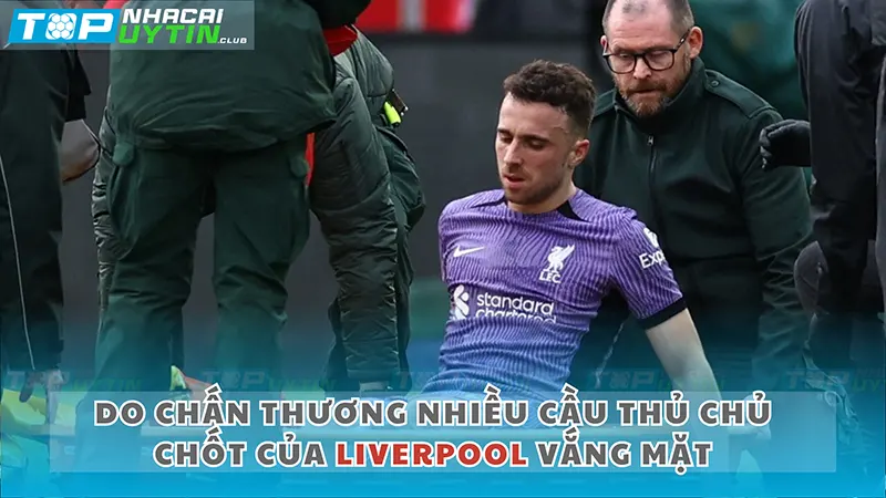 Do chấn thương nhiều cầu thủ chủ chốt của Liverpool vắng mặt