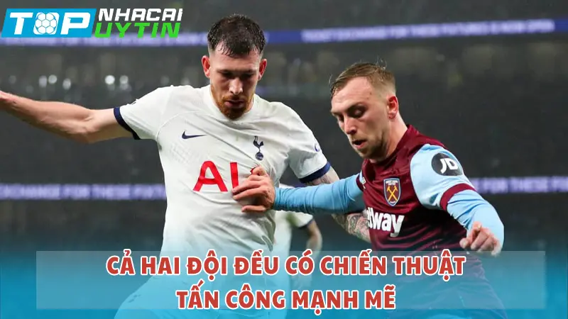 Cả 2 đội đều tấn công mạnh mẽ