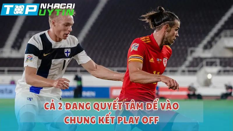 Nhận định trước trận Wales vs Phần Lan