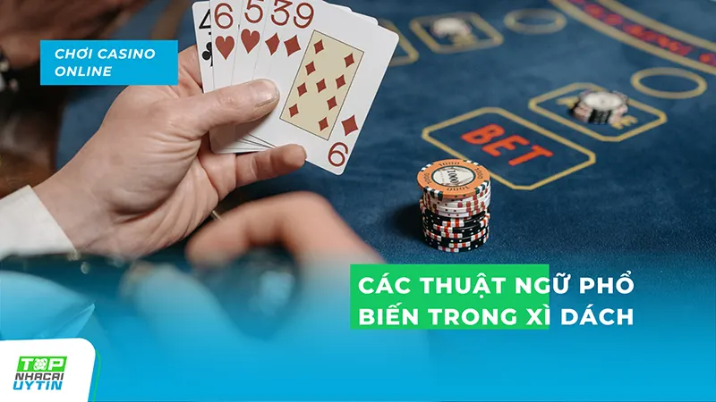 cac thuat ngu pho bien trong xi dach - Xì Bàn Và Xì Dách Cái Nào Lớn Hơn?