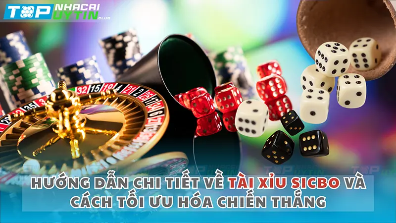 Hướng dẫn chi tiết về Tài Xỉu Sicbo và cách tối ưu hóa chiến thắng