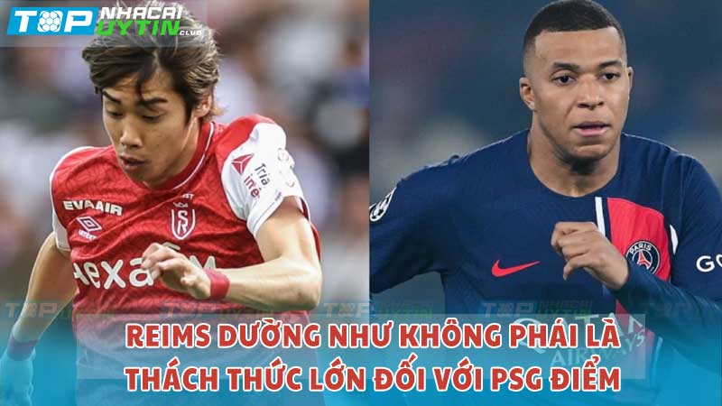 Reims dường như không phải đối thủ của PSG