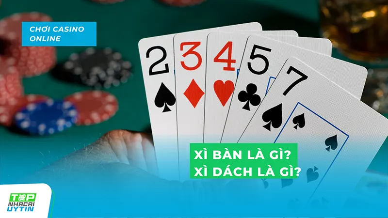 xi ban la gi xi dach la gi - Xì Bàn Và Xì Dách Cái Nào Lớn Hơn?