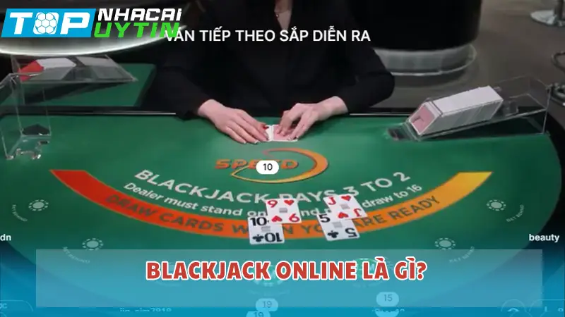 Blackjack online là gì?