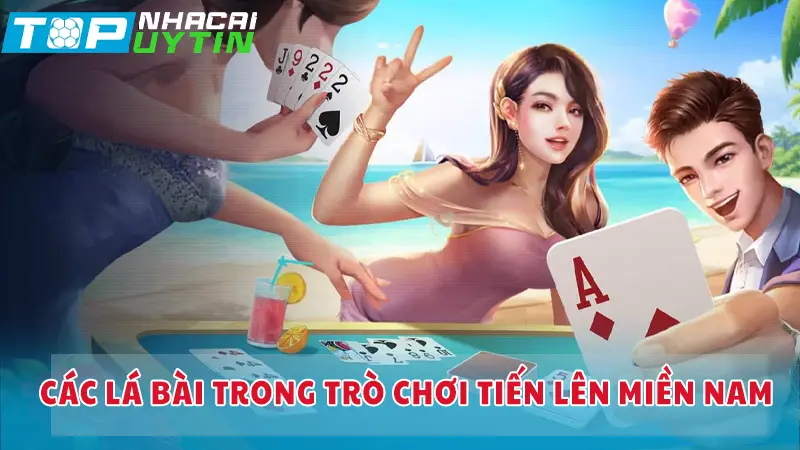 Các lá bài trong trò chơi Tiến Lên Miền Nam