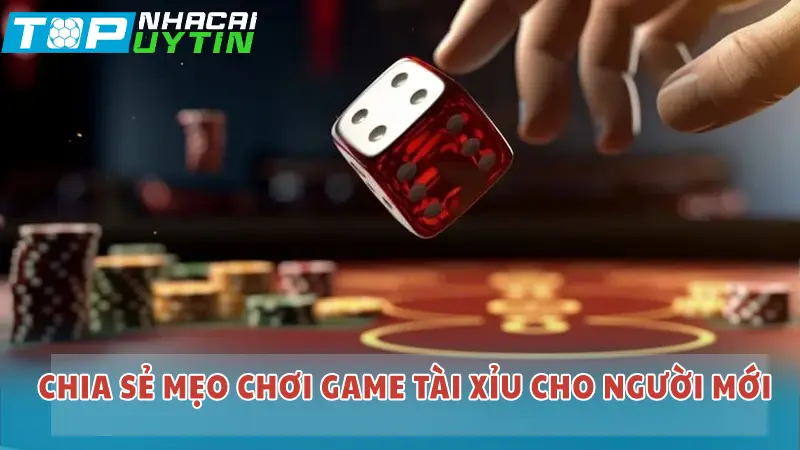 Chia sẻ mẹo chơi game tài xỉu cho người mới