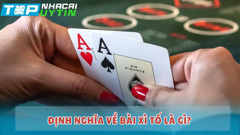 Định nghĩa về bài Xì tố là gì?