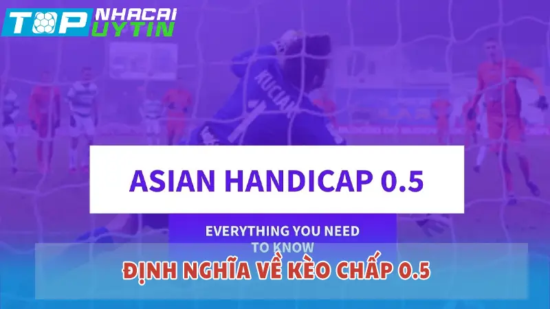 Định nghĩa về kèo chấp 0.5