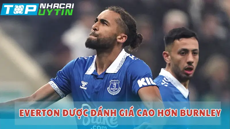 Everton được đánh giá cao hơn Bunrley