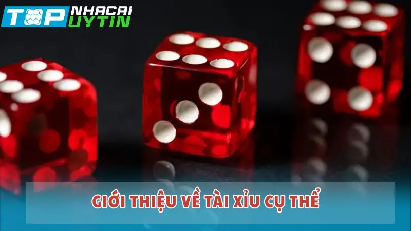 Giới thiệu về tài xỉu cụ thể