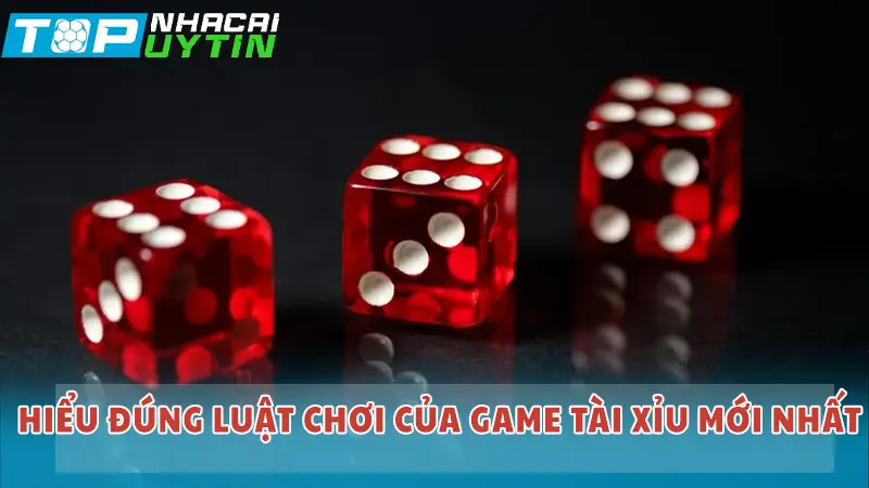 Hiểu đúng luật chơi của game tài xỉu mới nhất