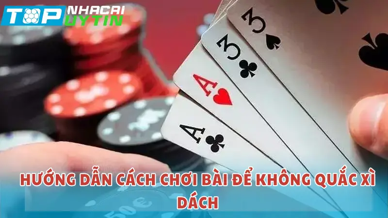 Hướng dẫn cách chơi bài để không quắc xì dách chi tiết