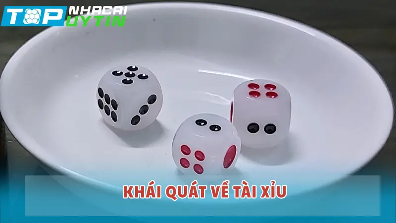 Khái quát về Tài xỉu