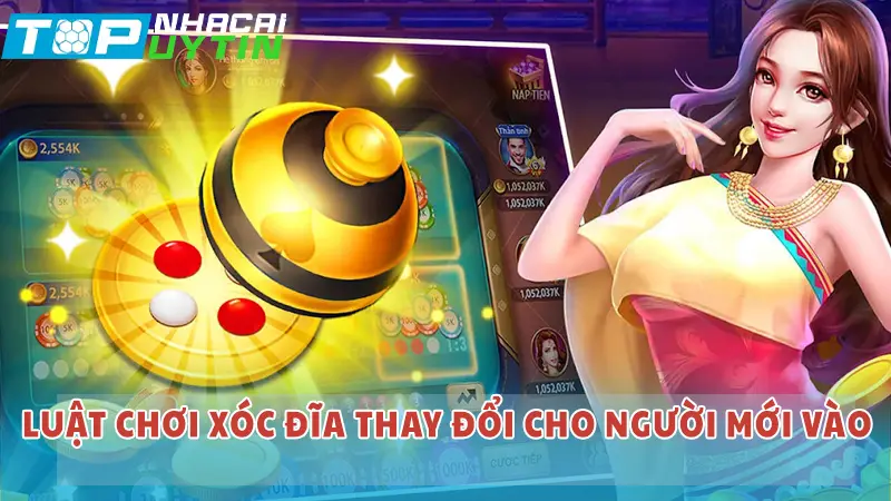 Luật chơi xóc đĩa thay đổi cho người mới vào