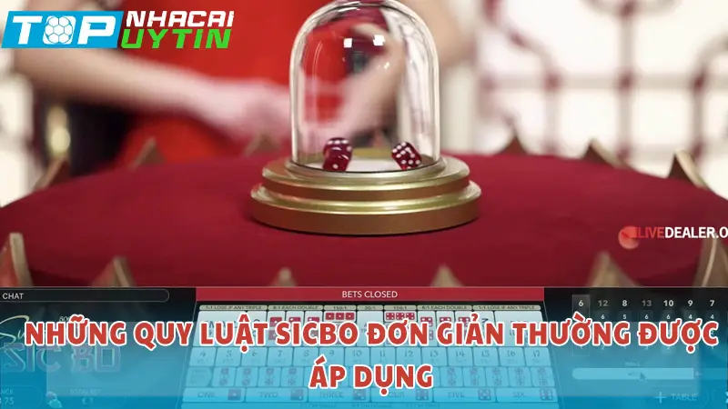 Những quy luật Sicbo đơn giản thường được áp dụng