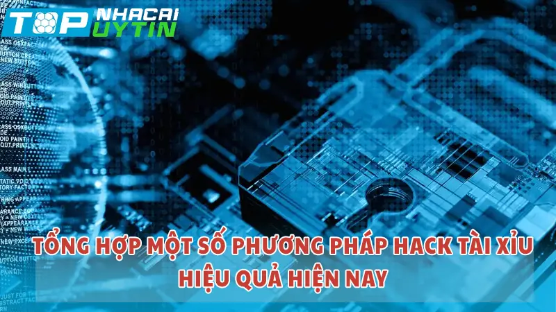 Tổng hợp một số phương pháp hack tài xỉu hiệu quả hiện nay