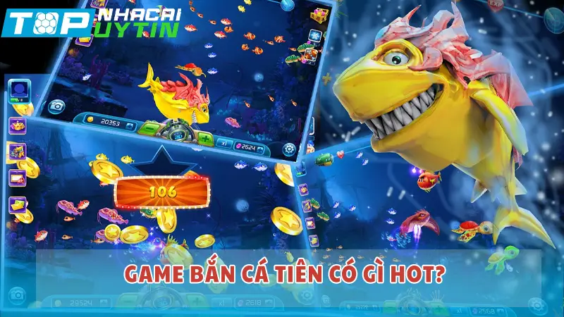 Game bắn cá Tiên có gì hot?