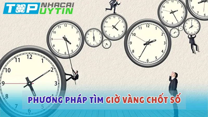 Phương pháp tìm giờ vàng chốt số siêu chuẩn