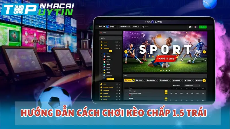 Hướng dẫn cách chơi kèo chấp 1.5 trái