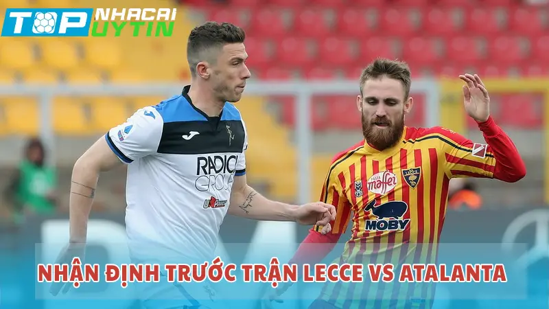 Nhận định trước trận Lecce vs Atalanta