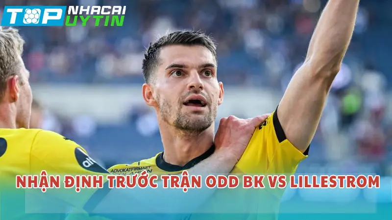 Nhận định trước trận Odd BK vs Lillestrom
