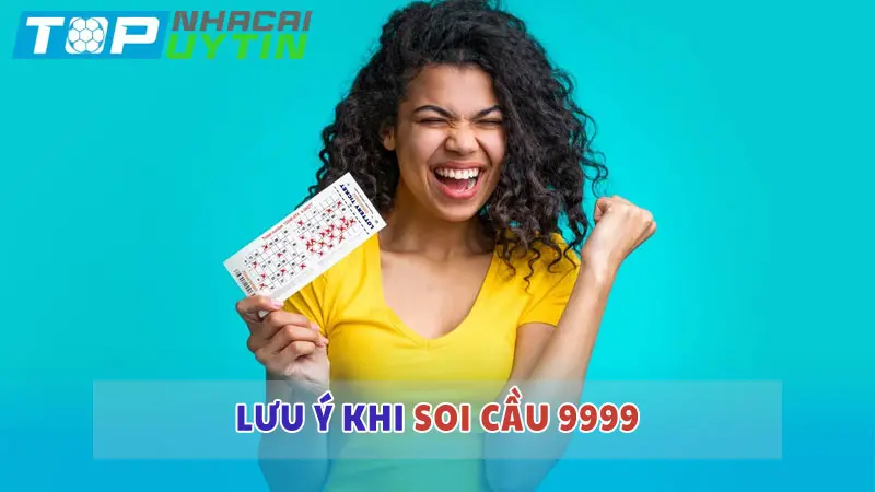 Lưu ý để soi cầu lô 9999 hiệu quả cao nhất