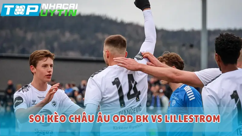 Soi kèo Châu Âu Odd BK vs Lillestrom