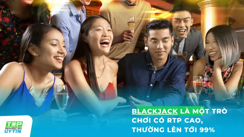 Blackjack là một trò chơi có RTP cao, thường lên tới 99% nếu người chơi áp dụng chiến lược đúng đắn