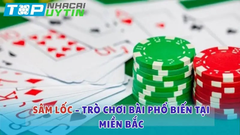 Sâm lốc – Trò chơi bài phổ biến tại miền Bắc