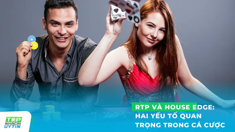 RTP và House Edge: Hai yếu tố quan trọng nhưng thường bị cược thủ bỏ qua