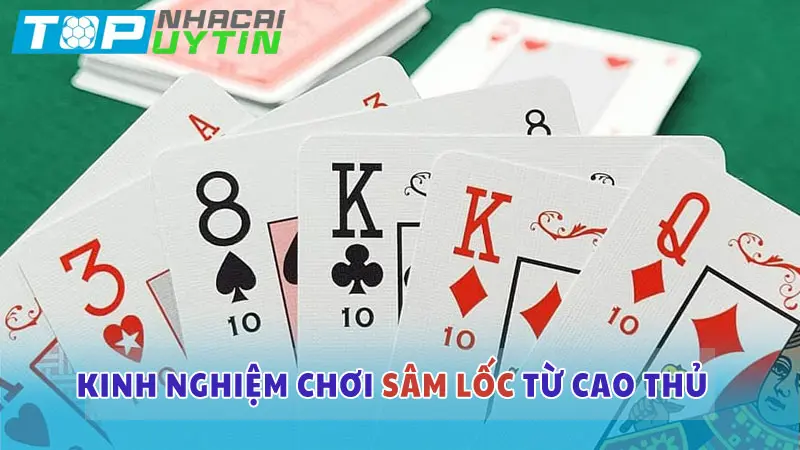 Cách chơi Sâm lốc đơn giản, hiệu quả cho người mới bắt đầu