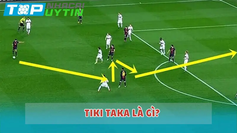 Tiki Taka là gì? Lối chơi bóng này có gì đặc biệt?